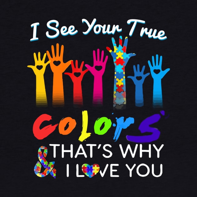 I See Your True Colors Hands Autism Awareness by Danielsmfbb